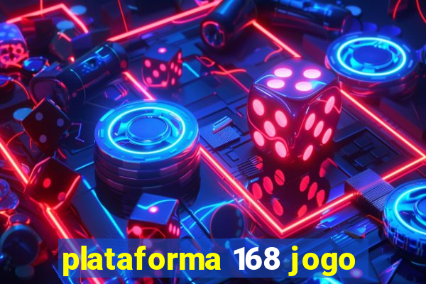 plataforma 168 jogo